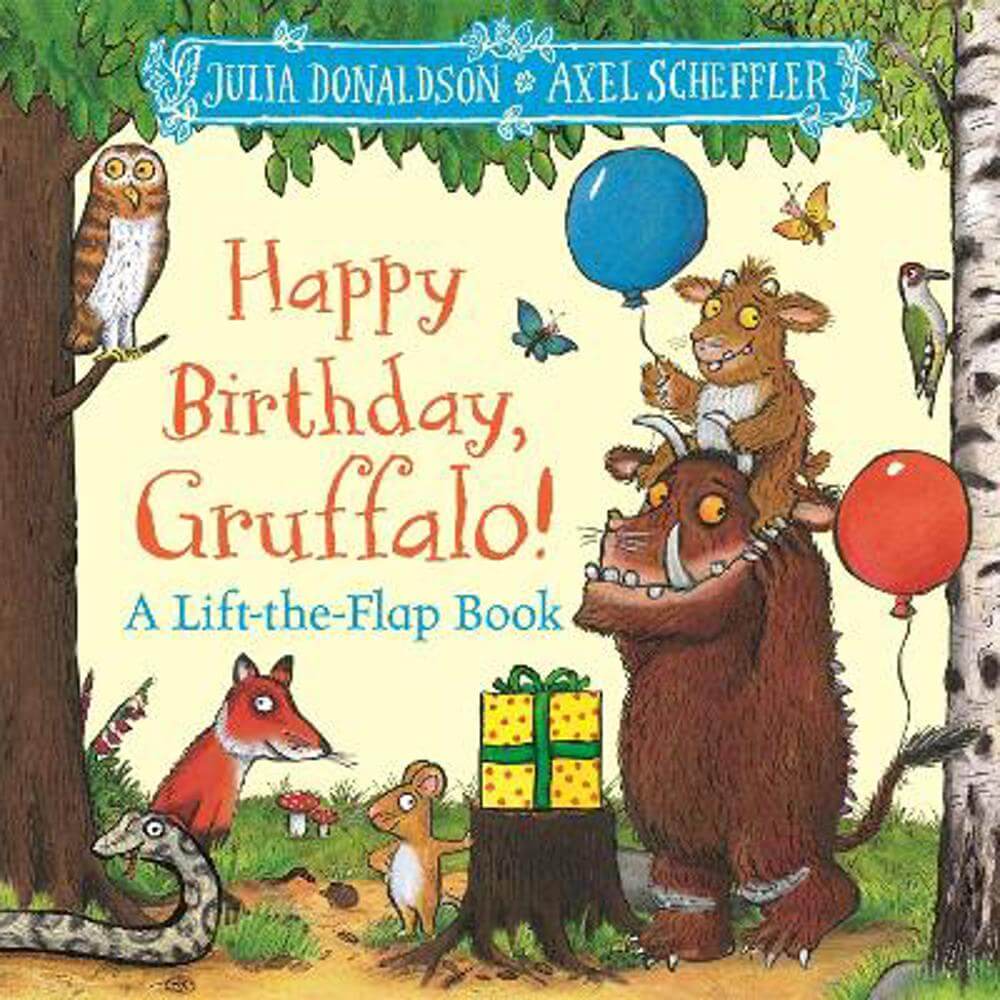 Happy Birthday, Gruffalo!: A lift-the-flap book with a pop-up ending! - Julia Donaldson